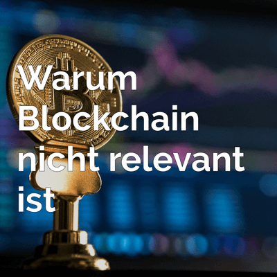 Warum Blockchain für die Versicherungsbranche nicht relevant ist